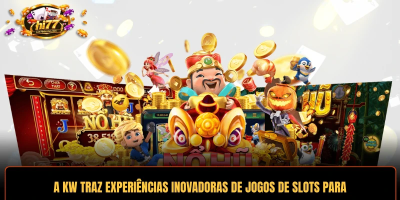 A KW traz experiências inovadoras de jogos de slots para o mundo todo