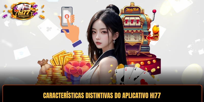Características distintivas do aplicativo HI77