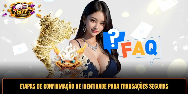 Etapas de confirmação de identidade para transações seguras