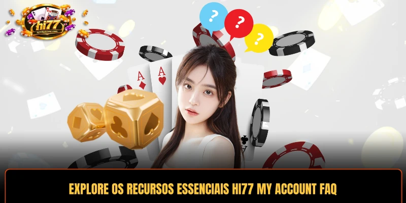 Explore os recursos essenciais HI77 My Account FAQ para membros