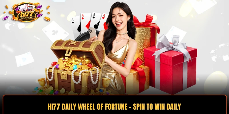 HI77 Daily Wheel Of Fortune - Spin To Win Daily