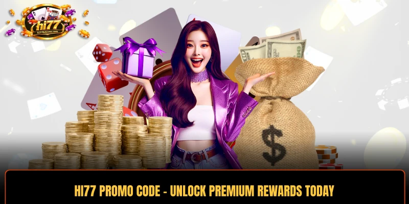 HI77 Promo Code - Unlock Premium Rewards Today