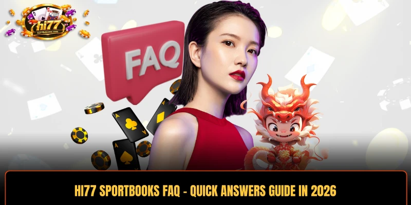 HI77 Sportbooks FAQ - Quick Answers Guide In 2026