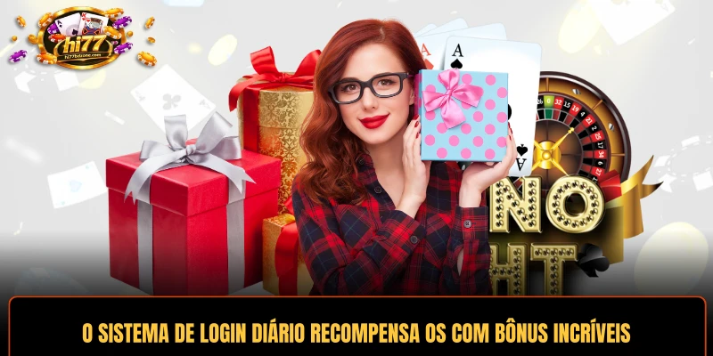 O sistema de login diário recompensa os membros com bônus incríveis