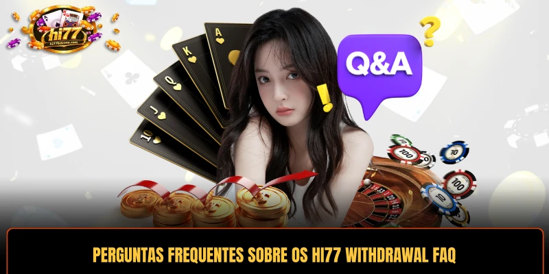 Perguntas frequentes sobre os procedimentos HI77 withdrawal FAQ