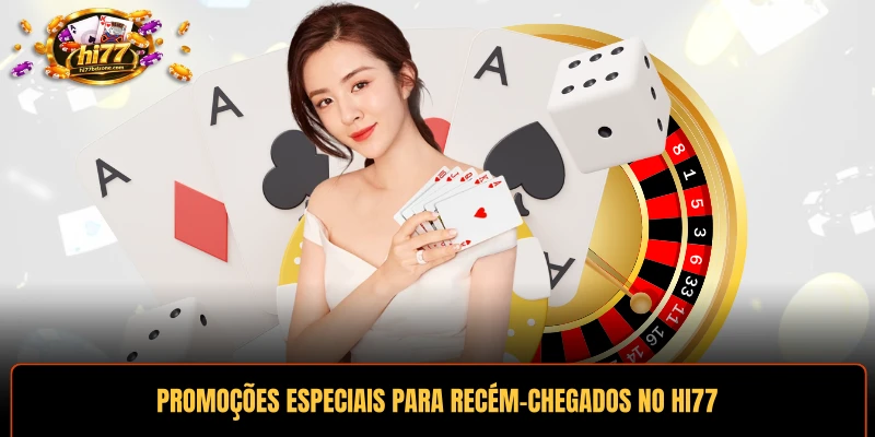 Promoções especiais para recém-chegados no HI77