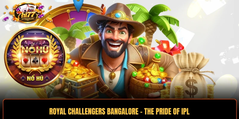 Royal Challengers Bangalore - The Pride Of IPL