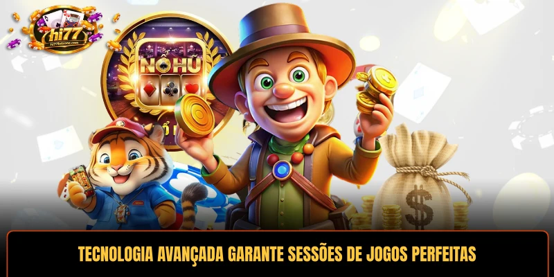 Tecnologia avançada garante sessões de jogos perfeitas