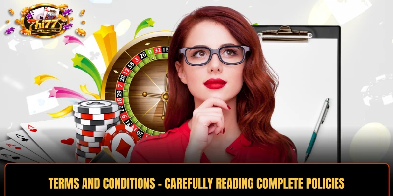 Terms And Conditions - Carefully Reading Complete Policies