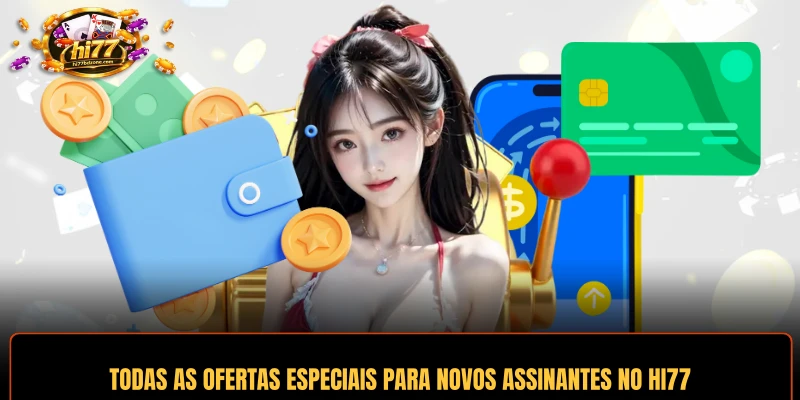 Todas as ofertas especiais para novos assinantes no HI77