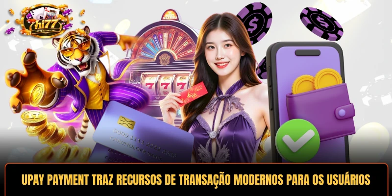 UPAY payment traz recursos de transação modernos para os usuários