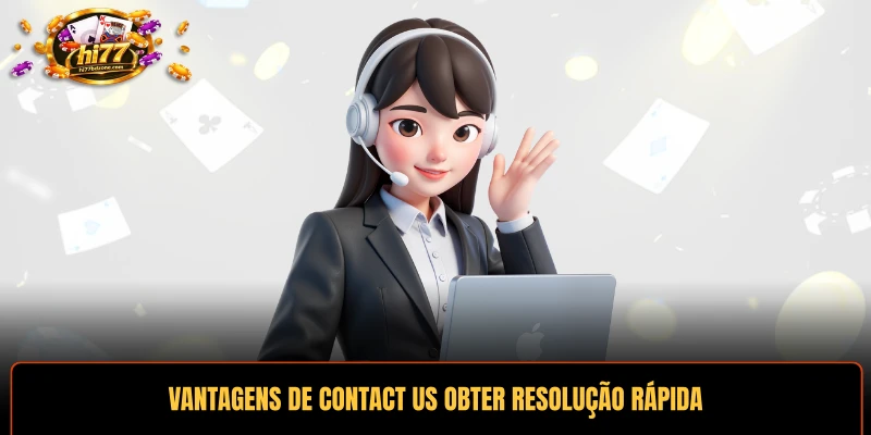 Vantagens de Contact Us obter resolução rápida