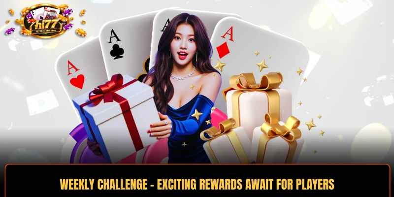 Weekly Challenge - Exciting Rewards Await For Players