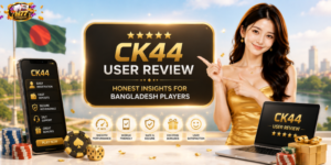 CK44 User Review: Honest Insights for Bangladesh Players